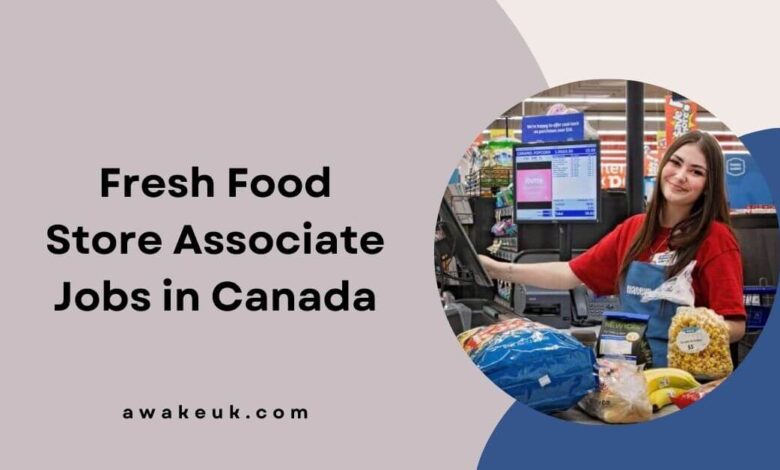 Fresh Food Store Associate Jobs in Canada