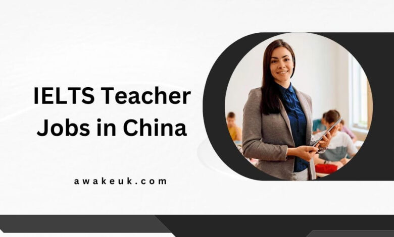 IELTS Teacher Jobs in China