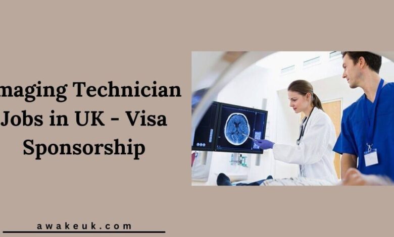 Imaging Technician Jobs in UK - Visa Sponsorship