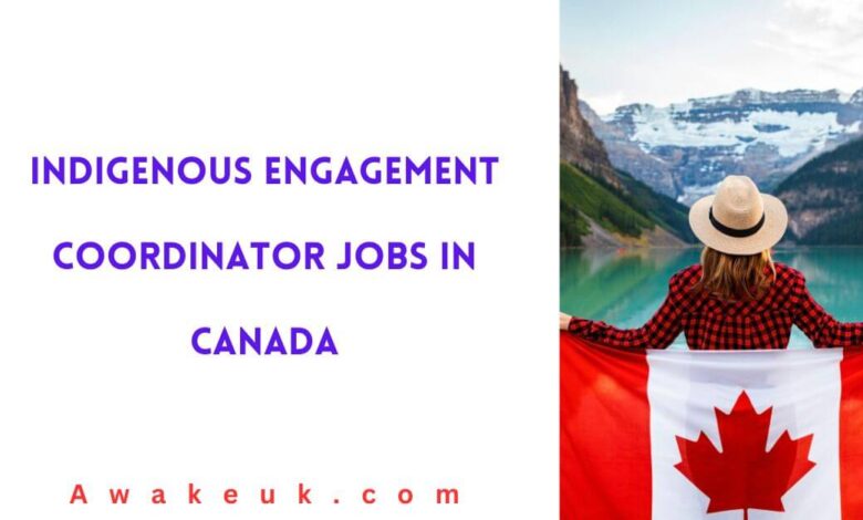 Indigenous Engagement Coordinator Jobs in Canada