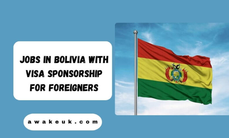 Jobs in Bolivia with Visa Sponsorship for Foreigners