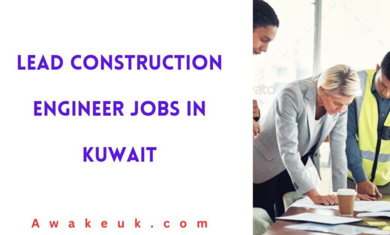 Lead Construction Engineer Jobs in Kuwait