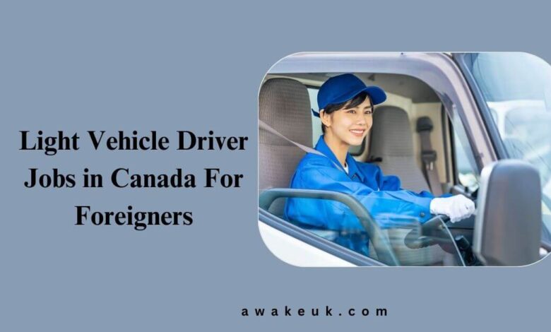 Light Vehicle Driver Jobs in Canada For Foreigners