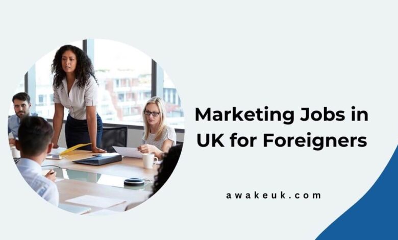 Marketing Jobs in UK for Foreigners