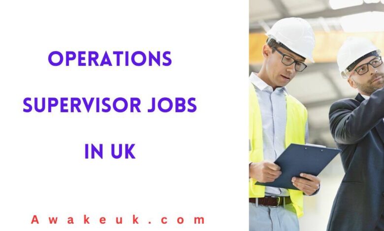 Operations Supervisor Jobs in UK