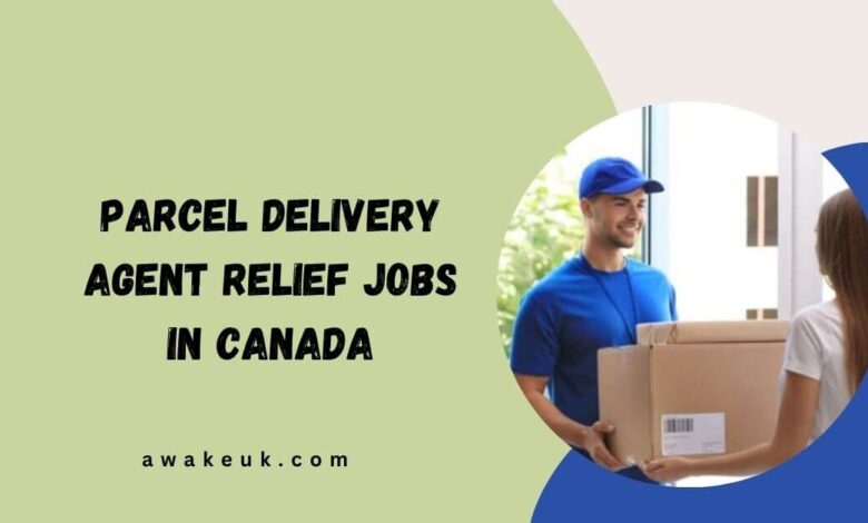 Parcel Delivery Agent Relief Jobs in Canada