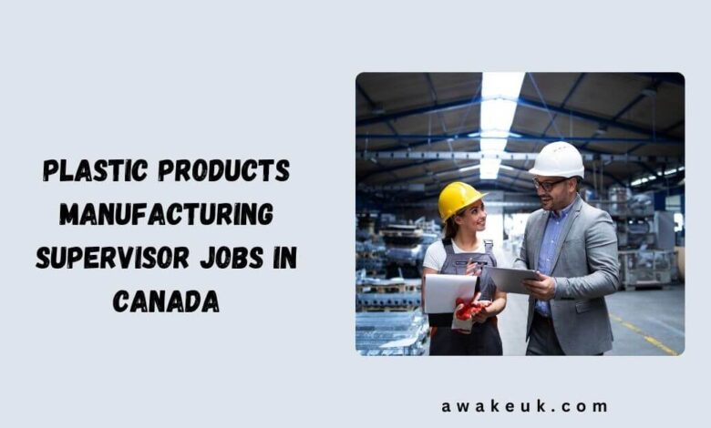 Plastic Products Manufacturing Supervisor Jobs in Canada