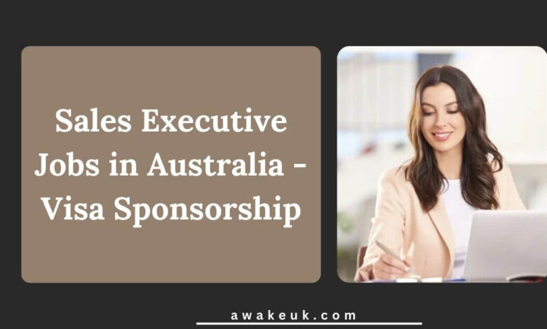 Sales Executive Jobs in Australia - Visa Sponsorship