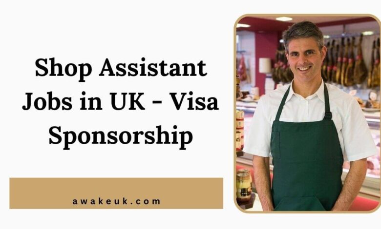 Shop Assistant Jobs in UK - Visa Sponsorship