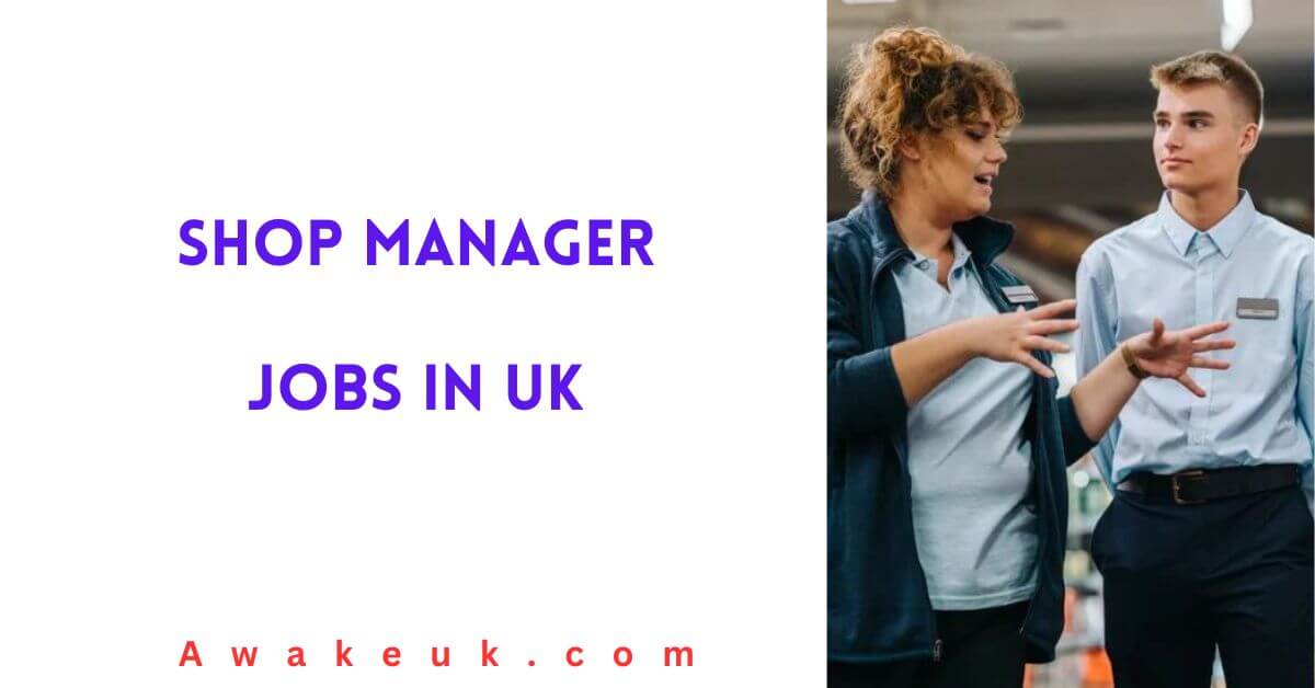 Shop Manager Jobs In Uk 2024 - Visa Sponsorship