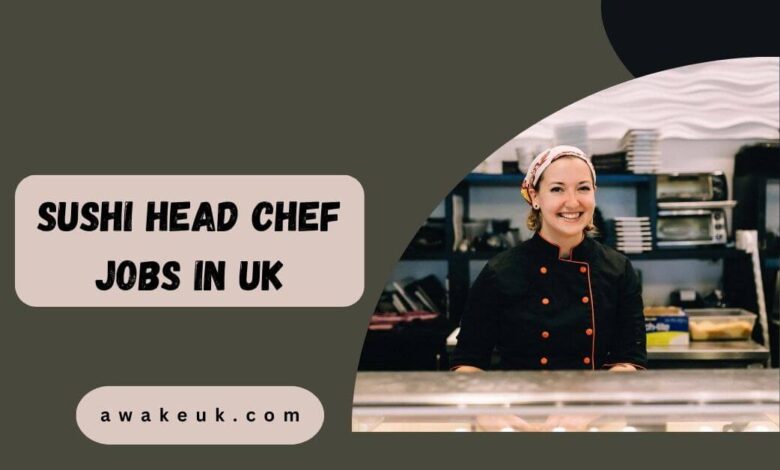 Sushi Head Chef Jobs in UK