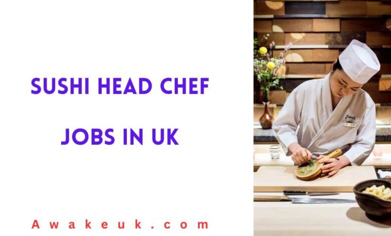 Sushi Head Chef Jobs in UK