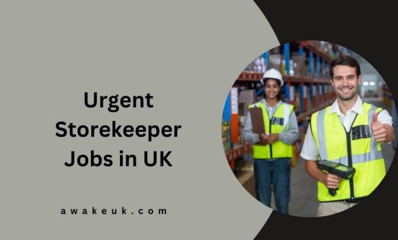 Urgent Storekeeper Jobs in UK