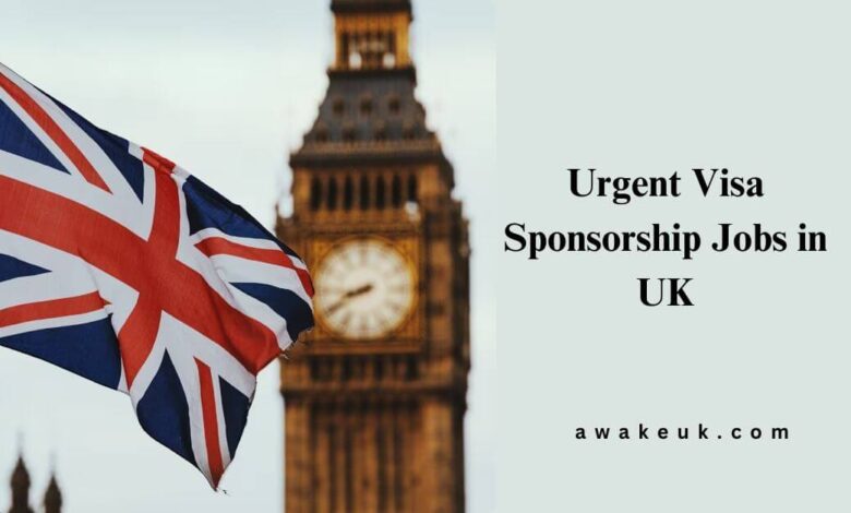 Urgent Visa Sponsorship Jobs in UK