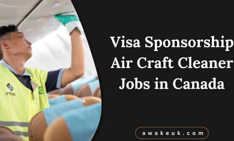 Visa Sponsorship Air Craft Cleaner Jobs in Canada