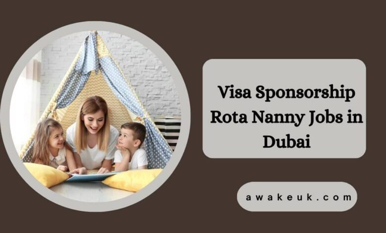 Visa Sponsorship Rota Nanny Jobs in Dubai