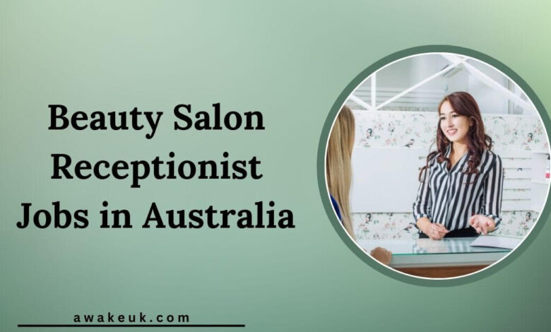 Beauty Salon Receptionist Jobs in Australia