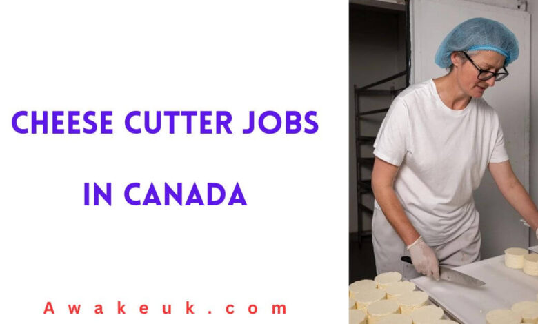 Cheese Cutter Jobs in Canada