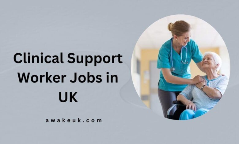 Clinical Support Worker Jobs in UK