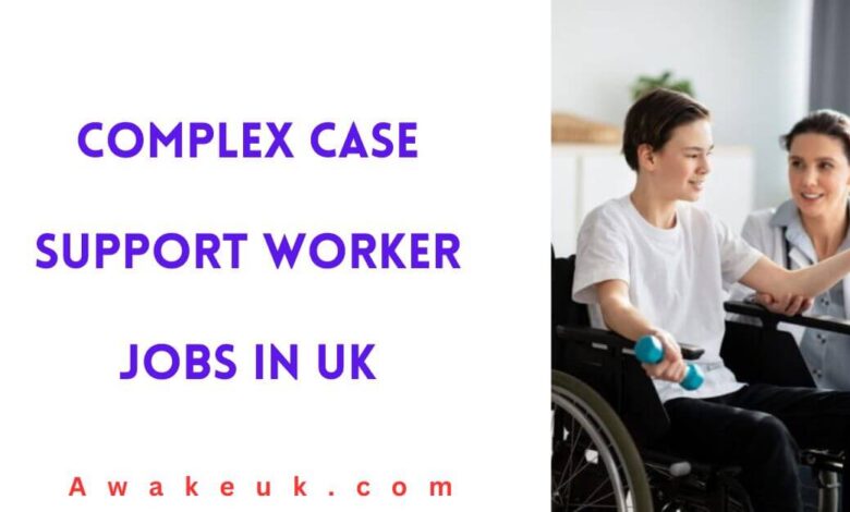 Complex Case Support Worker Jobs in UK