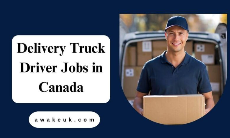 Delivery Truck Driver Jobs in Canada