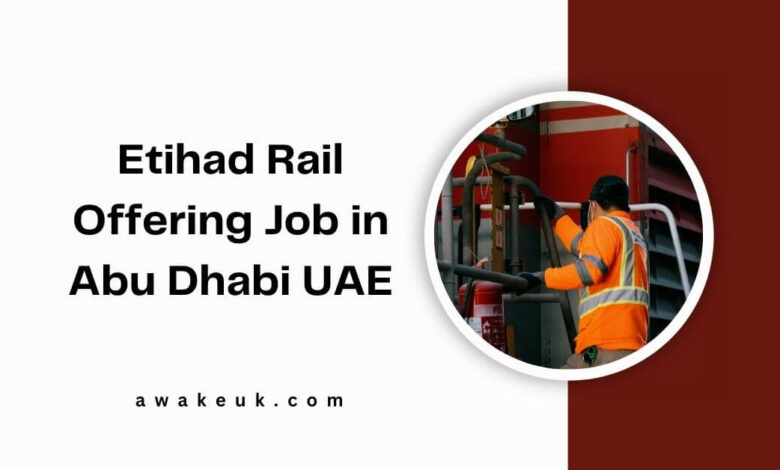 Etihad Rail Offering Job in Abu Dhabi UAE