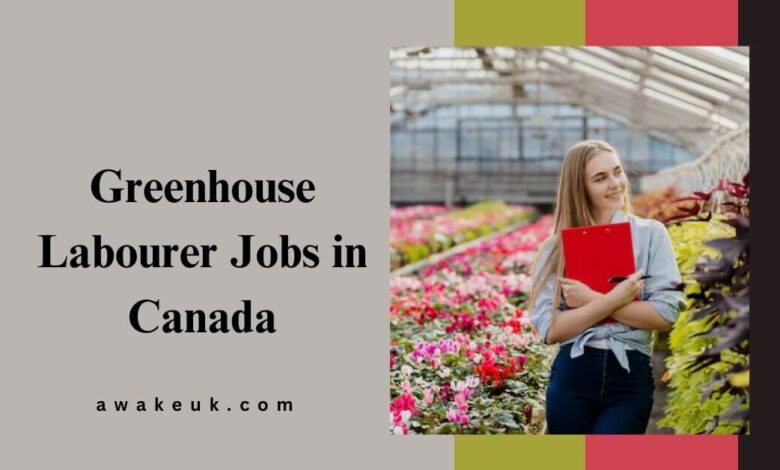 Greenhouse Labourer Jobs in Canada