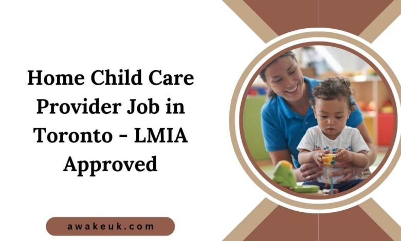 Home Child Care Provider Job in Toronto - LMIA Approved