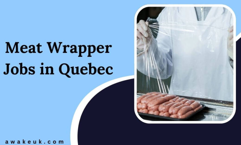 Meat Wrapper Jobs in Quebec