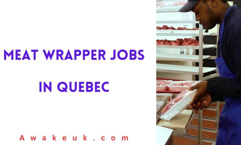 Meat Wrapper Jobs in Quebec