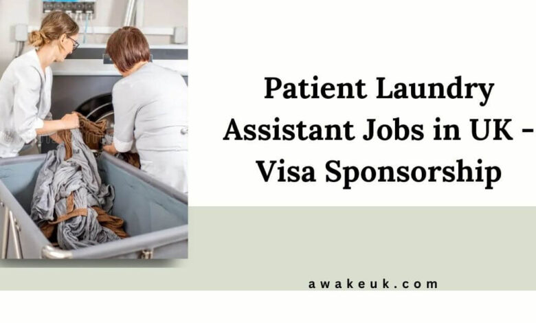 Patient Laundry Assistant Jobs in UK - Visa Sponsorship