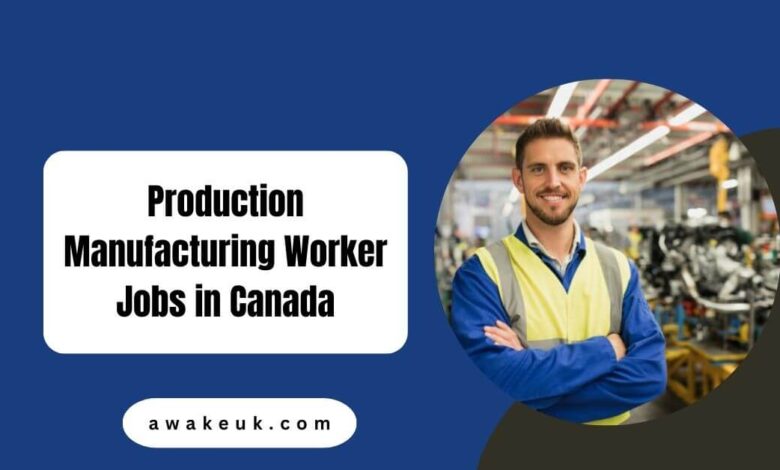 Production Manufacturing Worker Jobs in Canada