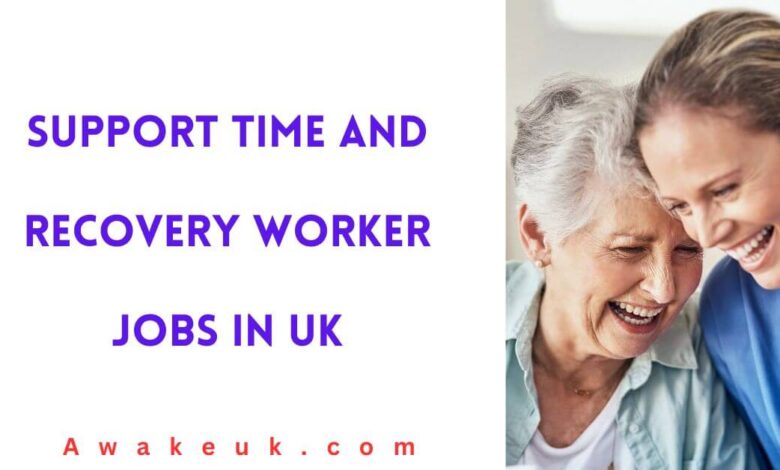 Support Time and Recovery Worker Jobs in UK