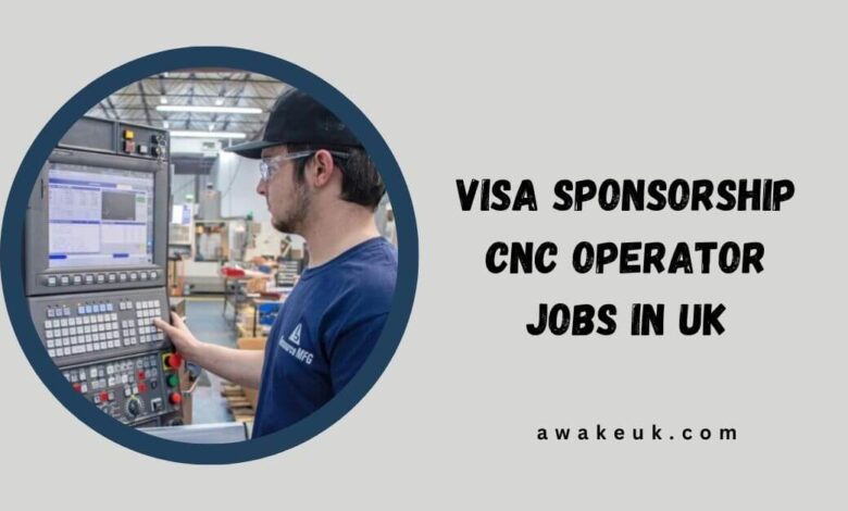 Visa Sponsorship CNC Operator Jobs in UK