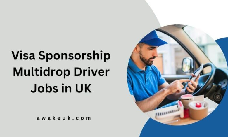 Visa Sponsorship Multidrop Driver Jobs in UK