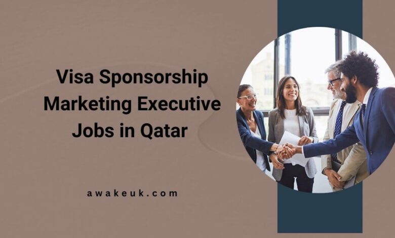 Visa Sponsorship Marketing Executive Jobs in Qatar