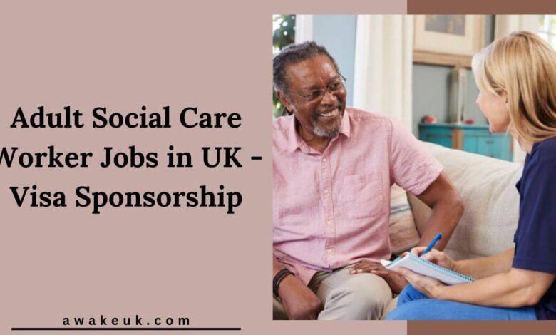 Adult Social Care Worker Jobs in UK - Visa Sponsorship