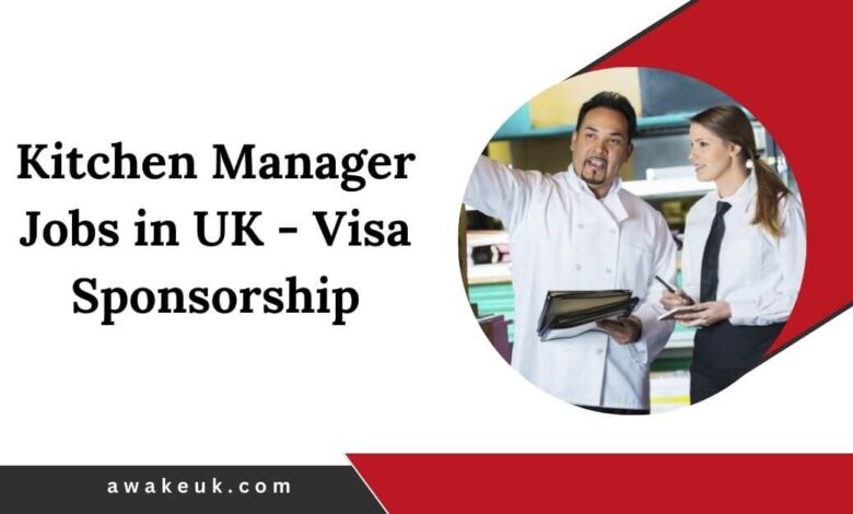 Kitchen Manager Jobs in UK - Visa Sponsorship